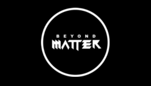 Beyond Matter