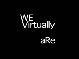 We Virtually Are