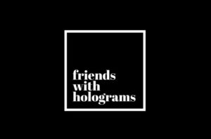 Friends With Holograms