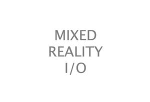 Mixed Reality I O