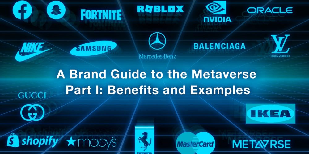 A Brand Guide to The Metaverse (Part I — Benefits & Examples)