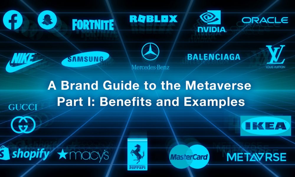 A Brand Guide to The Metaverse (Part I — Benefits & Examples)