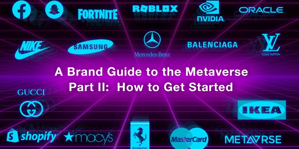 A Brand Guide to The Metaverse (Part II — How to Get Started)